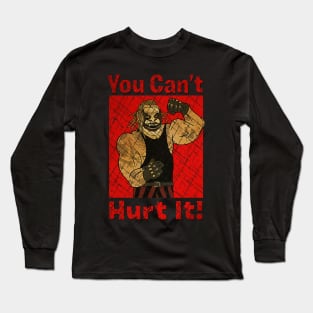 You Can't Hurt It Long Sleeve T-Shirt